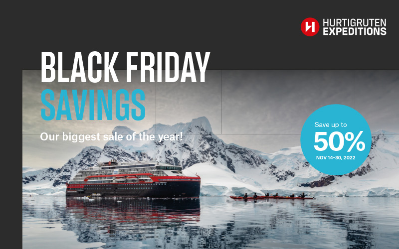 Black Friday Offer: Save up to 50% when you book select 2023-2025 Hurtigruten Expeditions cruises