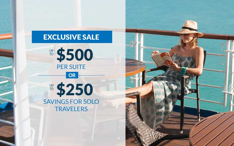 Exclusive Sale: Up to $500 per suite or up to $250 savings for solo travelers