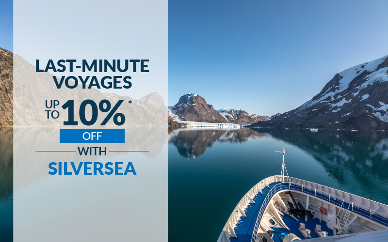 Last-Minute Voyages - up to 10% Savings* with Silversea Cruises