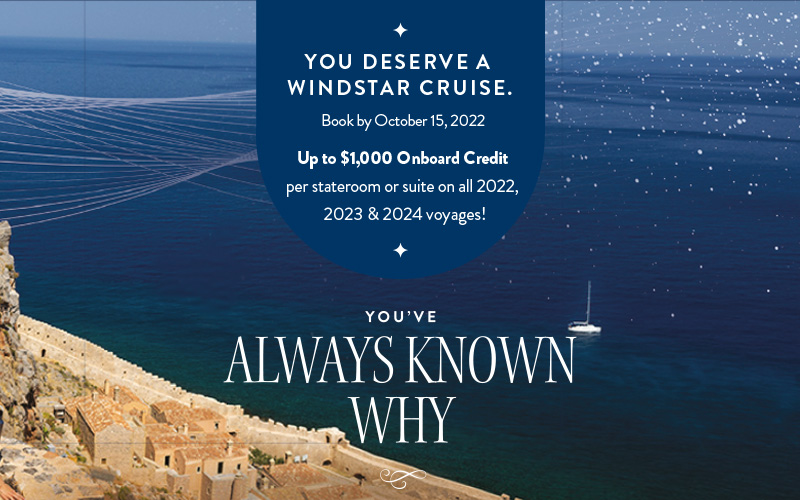 Up to $1,000 Onboard Credit per stateroom or suite on all 2022, 2023 & 2024 voyages with Windstar Cruises.