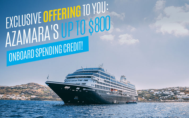 You are eligible for an incredible up to $800 onboard credit with Azamara!