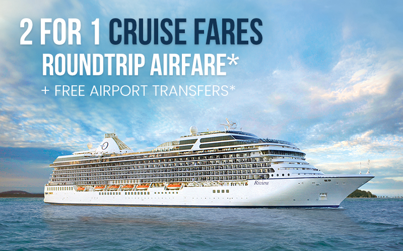 2 for 1 Cruise Fares, Roundtrip Airfare* including Free Airport Transfers*, plus choose one Free Amenity