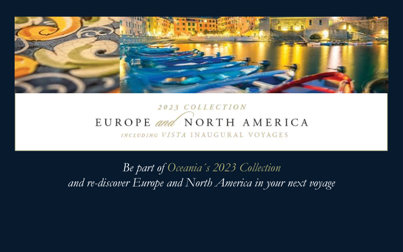 Europe and North America 2023 Oceania´s new collection and special itineraries