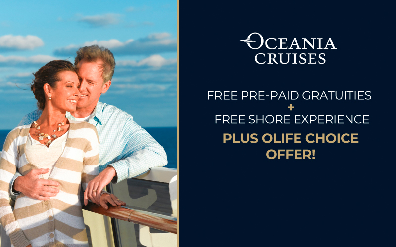 Experience more with FREE Pre-Paid Gratuities + FREE Shore Experience, plus OLife Choice offer!
