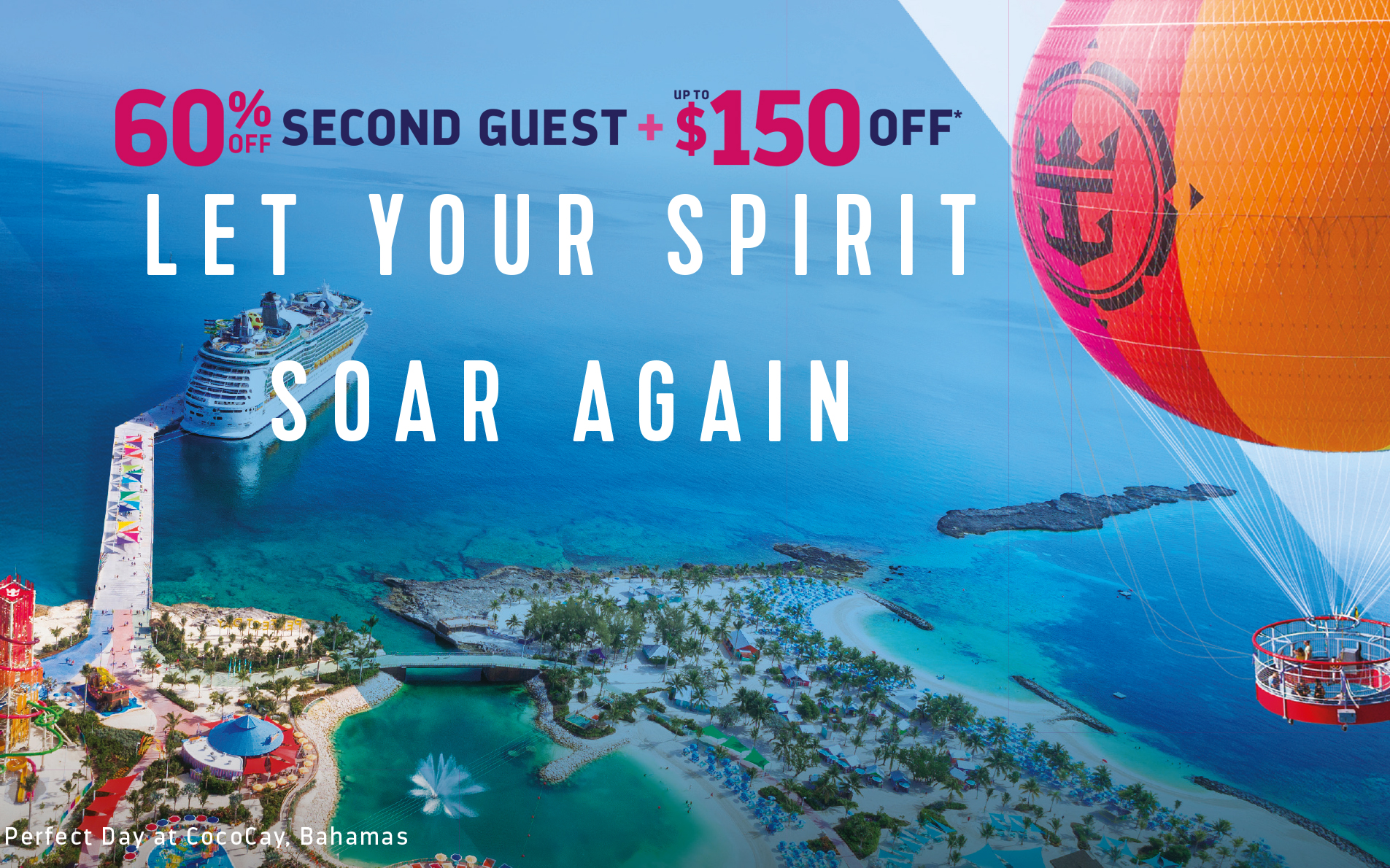 Get 60% Off Second Guest* + up to150 Off* with Royal Caribbean
