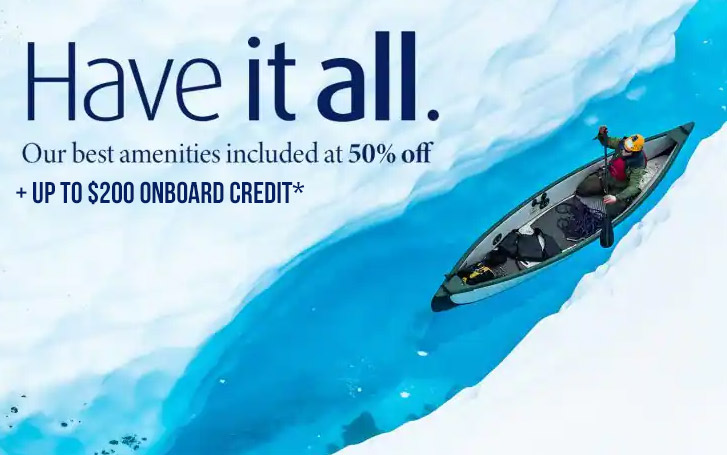 Get up to $200 onboard Credit + The Best Amenities included at 50% Off*