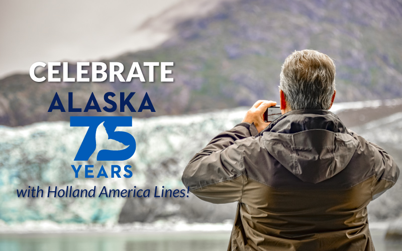 Celebrate 75 years of Alaska with Holland America Lines!