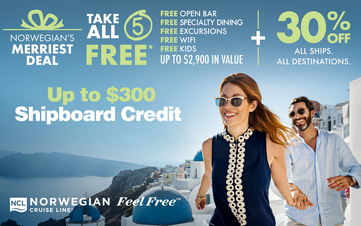 Norwegian - Receive 30% off cruise fare + Up to $300 Shipboard Credit per stateroom PLUS: Take All 5 FREE Offers