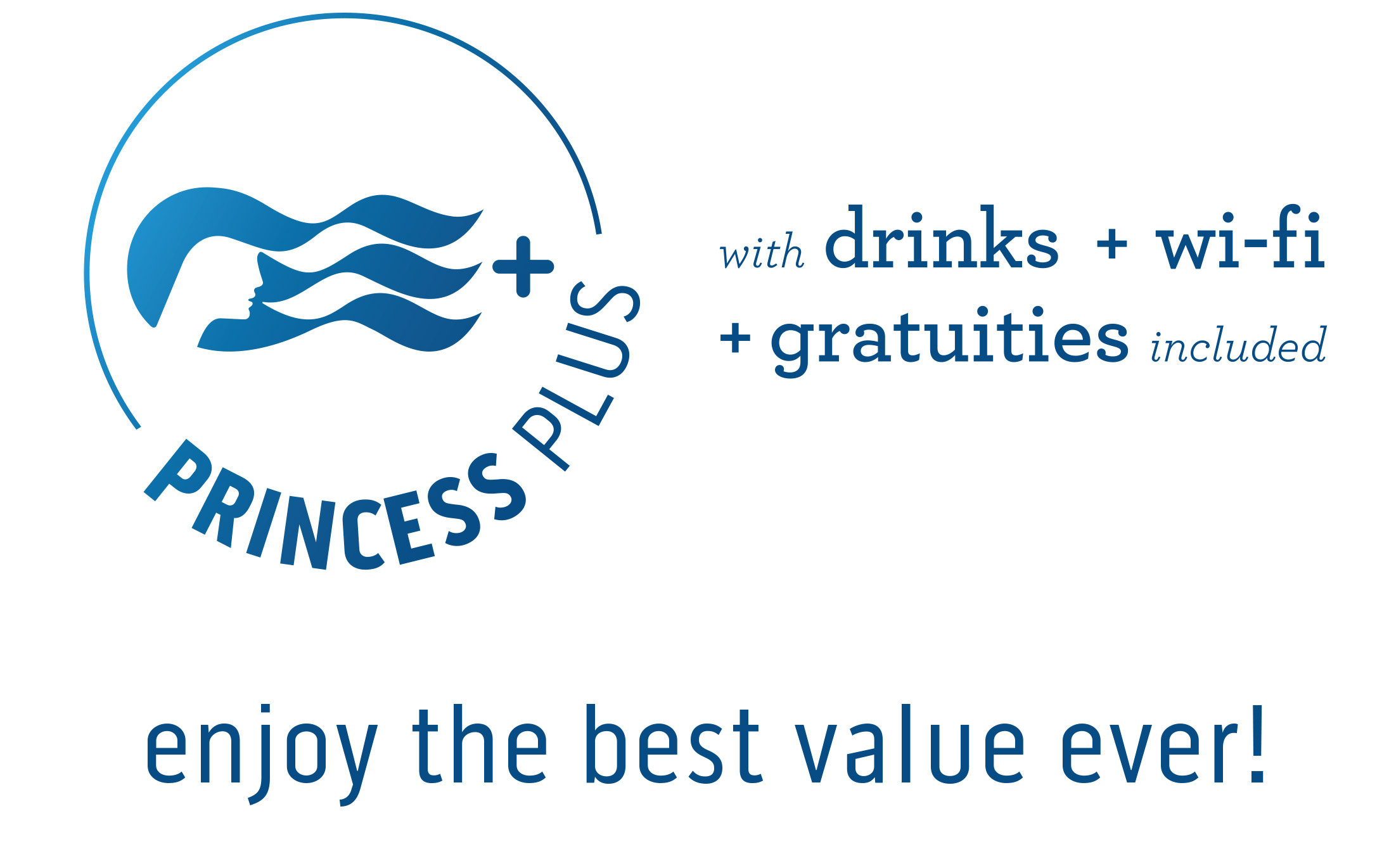Princess Plus - Drinks + Wi-fi + Gratuities included. The Best Value Ever!