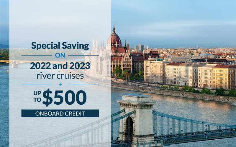 Special Saving on 2022 and 2023 river cruises plus up to $500 Onboard Credit with Viking