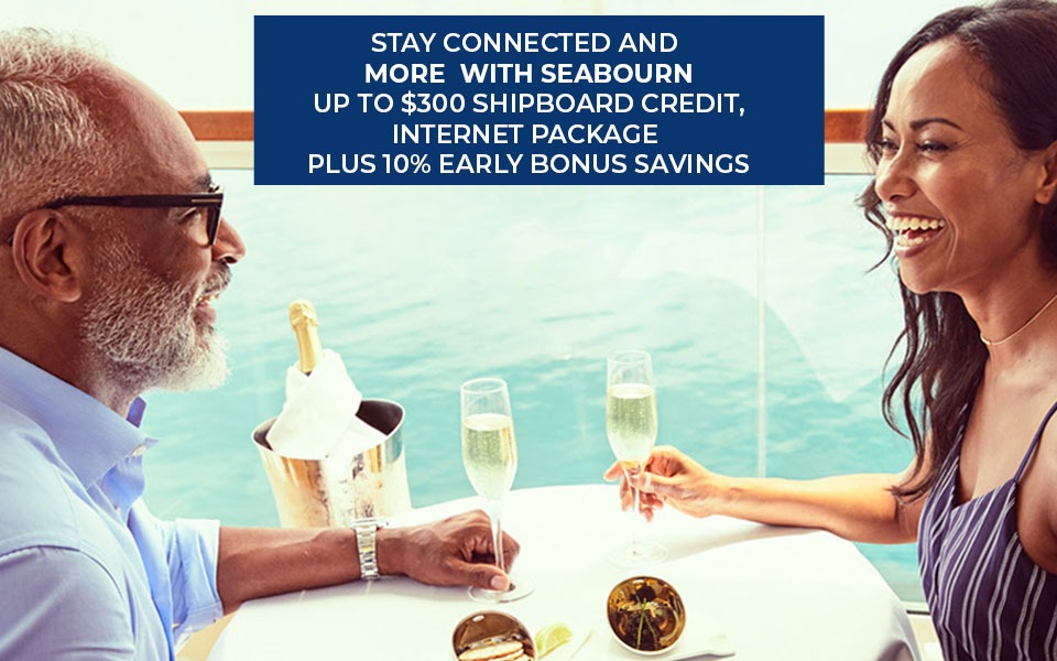 Stay Connected and More With Seabourn - Up to $300 Shipboard Credit, Internet Package plus 10% Early Bonus Savings