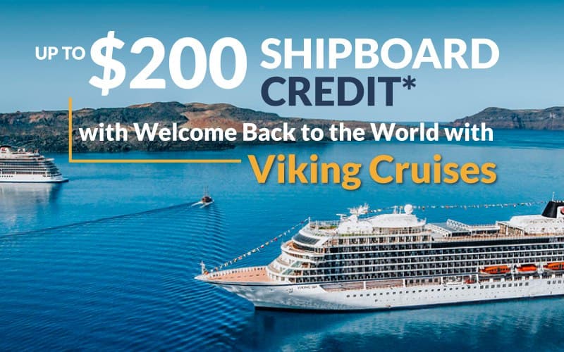 Up to $200 Shipboard Credit* with Welcome Back to the World with Viking Cruises