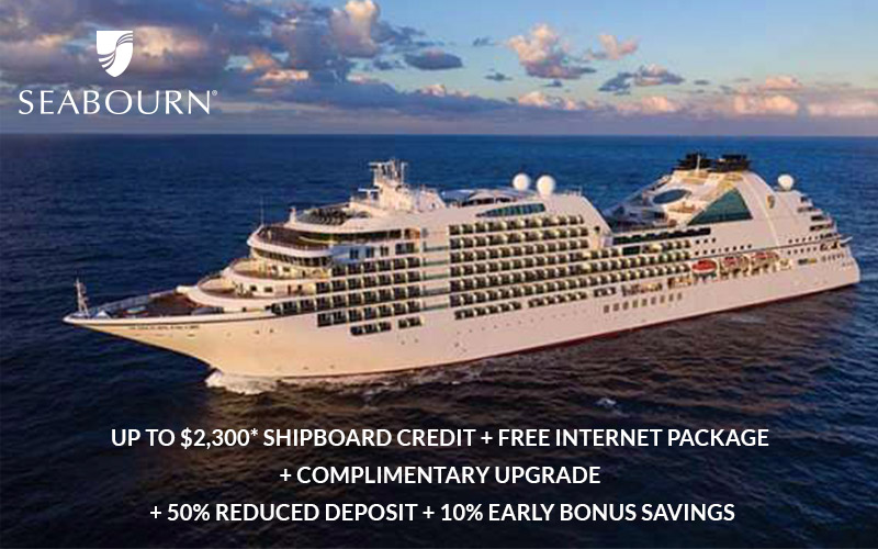 Up to $2,300* Shipboard Credit + FREE Internet Package + Complimentary Upgrade + 50% Reduced Deposit + 10% Early Bonus Savings with Seabourn!