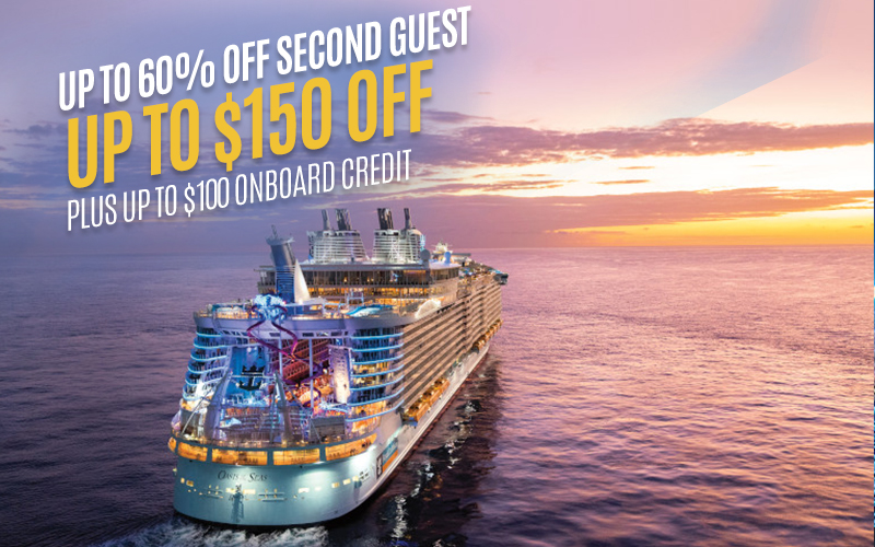 Up to 60% Off Second Guest*, Up to $150 Off*, plus Up to $100 onboard credit*