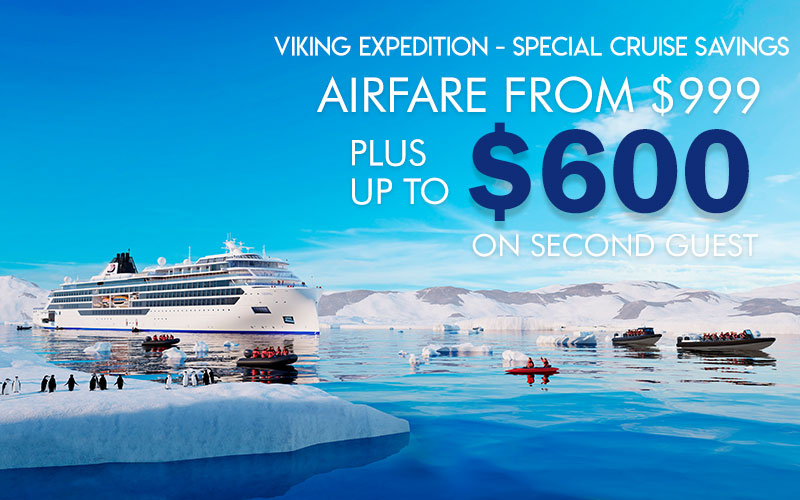 Viking Expedition - Special Cruise Savings, Airfare from $999*, plus enjoy up to  $600 onboard credit*